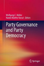 Party Governance and Party Democracy - Wolfgang C. Mxfcller, Hanne Marthe Narud