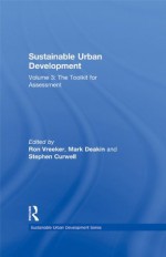 Sustainable Urban Development Volume 3: The Toolkit for Assessment (Sustainable Urban Development Series) - Ron Vreeker, Mark Deakin, Stephen Curwell