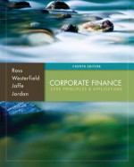 Corporate Finance: Core Principles and Applications - Stephen A Ross, Randolph W. Westerfield, Jeffrey Jaffe, Bradford D. Jordan