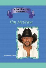 Tim Mcgraw (Blue Banner Biographies) (Blue Banner Biographies) - Michelle Medlock Adams