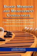 Board Members and Management Consultants: Redefining the Boundaries of Consulting and Corporate Governance (PB) - Pierre-Yves Gomez, Rickie Moore, Anthony F. Buono