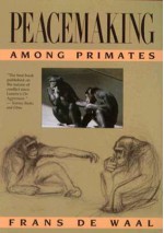 Peacemaking among Primates - Frans de Waal