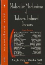 Molecular Mechanisms Of Tobacco Induced Diseases - David A. Scott, Xing Chu Wang, Xing Li Wang