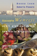 Szczypta Wenecji czyli ulubione dania komisarza Brunettiego - Donna Leon, Roberta Pianaro