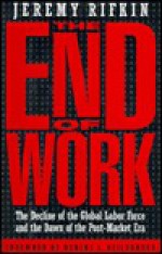 The End of Work - Jeremy Rifkin, Robert L. Heilbroner