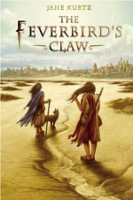 The Feverbird's Claw - Jane Kurtz