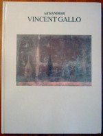 Vincent Gallo: Paintings and Drawings, 1982-1988 - Kyoichi Tsuzuki