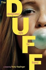 The Duff: Designated Ugly Fat Friend - Kody Keplinger