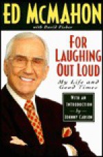 For Laughing Out Loud: My Life and Good Times - Ed McMahon, David Fisher