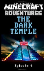 The Dark Temple: A Minecraft Adventure - Steve DeWinter, S D Stuart