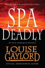 Spa Deadly - Louise Gaylord