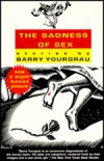 The Sadness of Sex - Barry Yourgrau