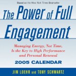 Power Of Full Engagement: 2005 Day To Day (Day To Day) - Jim Loehr, Tony Schwartz