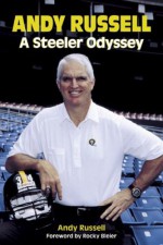 Andy Russell: A Steeler Odyssey - Andy Russell