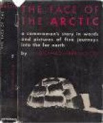 Face of the Arctic: A Cameraman's Story in Words and Pictures of Five - Richard Harrington, Bunji Tagawa