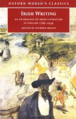 Irish Writing: An Anthology of Irish Literature in English 1789-1939 - Stephen Regan