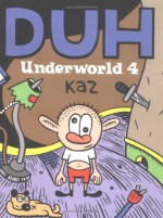 Underworld, Vol. 4: Duh - Kaz