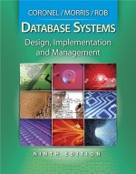 Database Systems: Design, Implementation, and Management (with Premium Web Site Printed Access Card) - Carlos M. Coronel, Steven Morris, Peter Rob