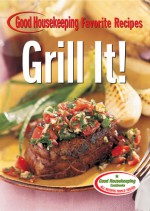 Grill It! Good Housekeeping Favorite Recipes - Good Housekeeping