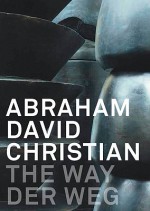 Abraham David Christian: The Way/Der Weg - Abraham David Christian, Walter Smerling, Tsutomu Mizusawa, Peter Iden