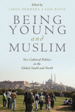 Being Young and Muslim: New Cultural Politics in the Global South and North - Asef Bayat, Linda Herrera