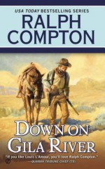 Down on Gila River - Joseph A. West, Ralph Compton