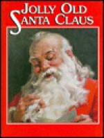 Jolly Old Santa Claus - Alice Leedy Mason, George Hinke