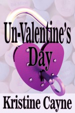 Un-Valentine's Day - Kristine Cayne