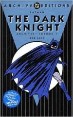 Batman: The Dark Knight Archives, Vol. 1 - Bill Finger, Bob Kane