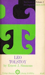 Leo Tolstoy, Vol 1: The Years of Development 1828-79 - Ernest J. Simmons