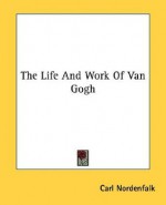 The Life and Work of Van Gogh - Carl Nordenfalk