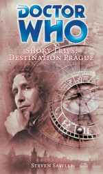 Short Trips: Destination Prague - Steven Savile, Sean Williams, James A. Moore, Keith R.A. DeCandido, Mike W. Barr, Paul Kupperberg, Robert Hood, Brian Keene, Paul Crilley, Stephen Dedman, Paul Finch, Steve Lockley, Paul Lewis, Chris Roberson, Mary Robinette Kowal, Bev Vincent, James Swallow, Lee Battersb