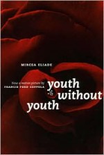 Youth Without Youth - Mircea Eliade, Francis Ford Coppola, Mac Linscott Ricketts, Matei Calinescu