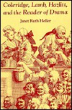 Coleridge, Lamb, Hazlitt, and the Reader of Drama - Janet Ruth Heller