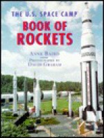 The U.S. Space Camp Book of Rockets - Anne Baird