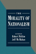 The Morality of Nationalism - Jeff McMahan