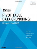 Pivot Table Data Crunching: Microsoft Excel 2010 (MrExcel Library) - Bill Jelen, Michael Alexander