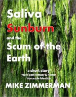 Saliva, Sunburn, and the Scum of the Earth - Mike Zimmerman