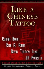 Like a Chinese Tattoo - Cullen Bunn, Rick R. Reed, David Thomas Lord