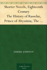 Shorter Novels, Eighteenth Century The History of Rasselas, Prince of Abyssinia; The Castle of Otranto, a Gothic Story; Vathek, an Arabian Tale - Samuel Johnson, Horace Walpole, William Beckford, Ernest Rhys