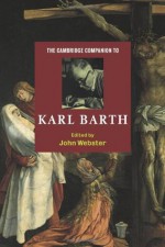 The Cambridge Companion to Karl Barth (Cambridge Companions to Religion) - John B. Webster