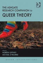 The Ashgate Research Companion to Queer Theory - Noreen Giffney, Michael O'Rourke