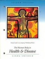 The Human Body in Health and Disease: Study Guide - Gary A. Thibodeau, Linda Swisher, Kevin T. Patton