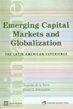 Emerging Capital Markets and Globalization: The Latin American Experience - Augusto de la Torre, Sergio L. Schmukler