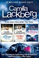 Camilla Lackberg Crime Thrillers 4-6: The Stranger, The Hidden Child, The Drowning - Camilla Läckberg