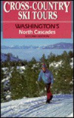 Cross-Country Ski Tours: Washington's North Cascades - Tom Kirkendall, Vicky Spring