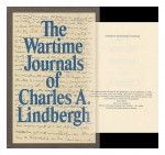 The Wartime Journals - Charles A. Lindbergh