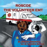 Roscoe the Volunteer EMT - Jeremy Wenning, Sandra Burns