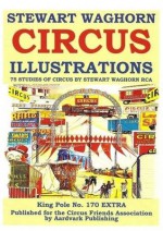 Stewart Waghorn Circus Illustrations: 75 Studies of Circus by Stewart Waghorn RCA - David Jamieson, Stewart Waghorn