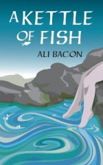 A Kettle of Fish - Ali Bacon